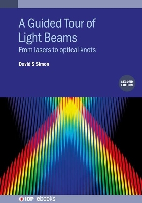 A Guided Tour of Light Beams (Second Edition) - David S Simon