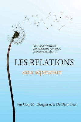 Les relations sans s�paration (French) - Gary M Douglas, Dr Heer