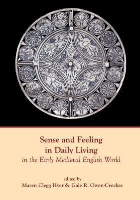 Sense and Feeling in Daily Living in the Early Medieval English World - 