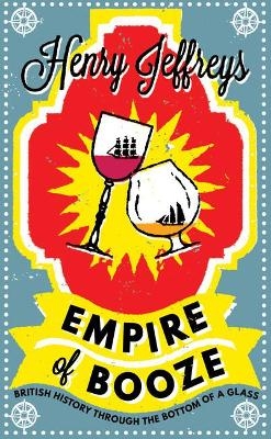 Empire of Booze - Henry Jeffreys