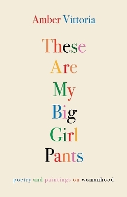 These Are My Big Girl Pants - Amber Vittoria