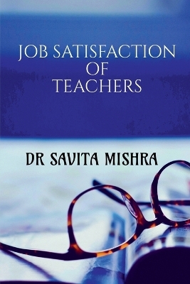 Job Satisfaction of Teachers - Savita Mishra