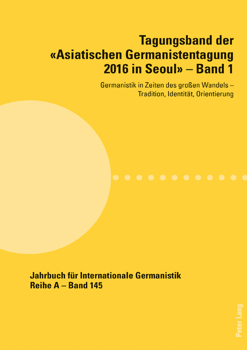 Tagungsband der «Asiatischen Germanistentagung 2016 in Seoul» – Band 1 - 