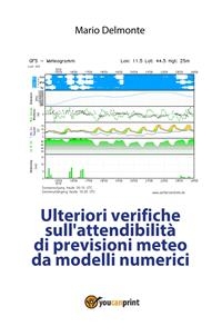 Ulteriori verifiche sull'attendibilità di previsioni meteo da modelli numerici - Mario Delmonte