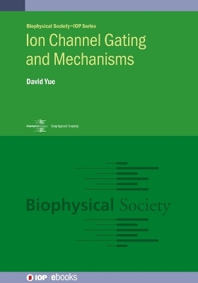 Ion Channel Gating and Mechanisms - David Yue, Nancy Yue