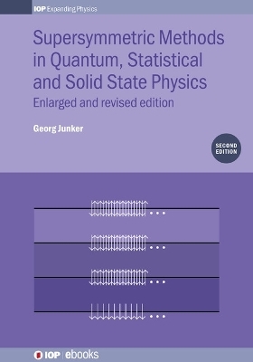 Supersymmetric Methods in Quantum, Statistical and Solid State Physics - Georg Junker