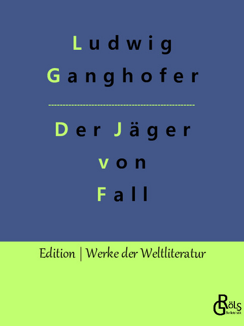 Der Jäger von Fall - Ludwig Ganghofer