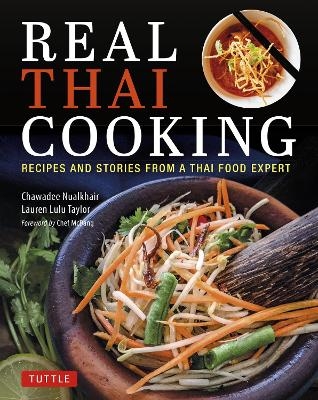 Real Thai Cooking - Chawadee Nualkhair, Lauren Lulu Taylor