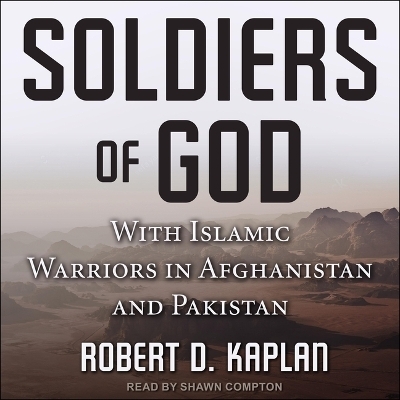 Soldiers of God - Robert D Kaplan