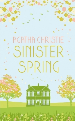 SINISTER SPRING: Murder and Mystery from the Queen of Crime - Agatha Christie