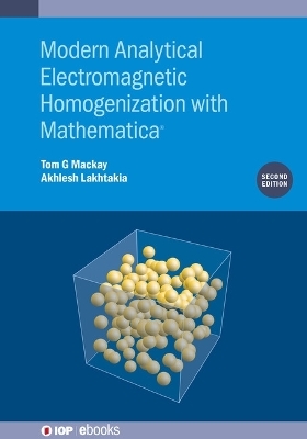 Modern Analytical Electromagnetic Homogenization with Mathematica (Second Edition) - Dr. Tom G. Mackay, Professor Akhlesh Lakhtakia