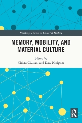 Memory, Mobility, and Material Culture - 
