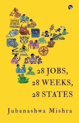 28 Jobs, 28 Weeks, 28 States - Jubanashwa Mishra