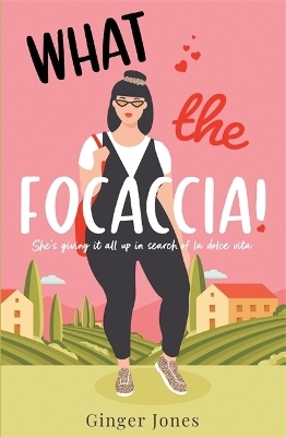 What the Focaccia - Ginger Jones
