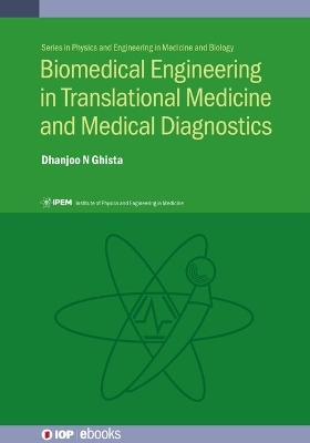Biomedical Engineering in Translational Medicine and Medical Diagnostics - Dhanjoo N Ghista
