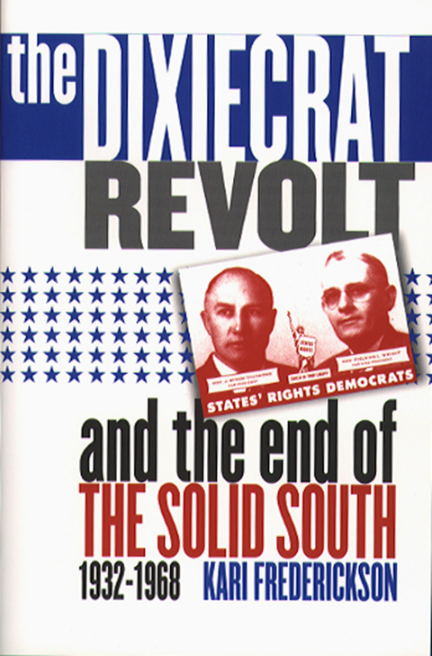 Dixiecrat Revolt and the End of the Solid South, 1932-1968 -  Kari Frederickson