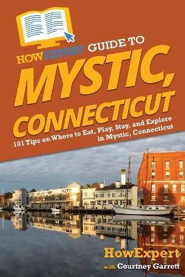HowExpert Guide to Mystic, Connecticut -  HowExpert, Courtney Garrett