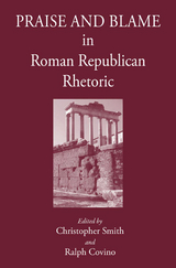 Praise and Blame in Roman Republican Rhetoric - 