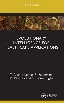 Evolutionary Intelligence for Healthcare Applications - T Ananth Kumar