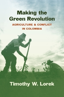 Making the Green Revolution - Timothy W. Lorek