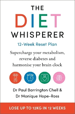The Diet Whisperer: 12-Week Reset Plan - Paul Barrington Chell, Monique Hope-Ross