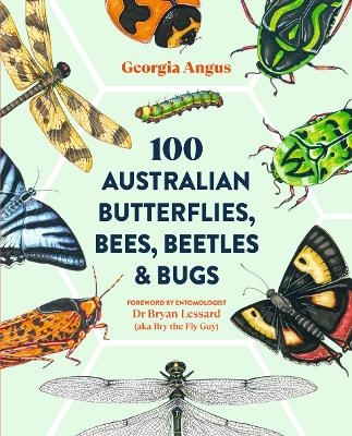 100 Australian Butterflies, Bees, Beetles & Bugs - Georgia Angus