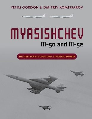 Myasishchev M-50 and M-52 - Yefim Gordon, Dmitriy Komissarov