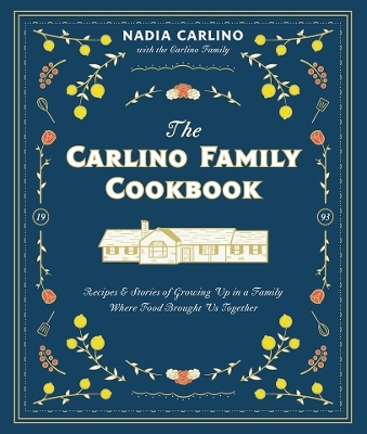 The Carlino Family Cookbook - Nadia Carlino