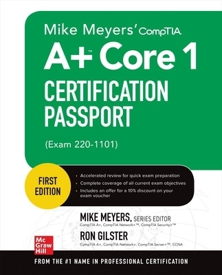 Mike Meyers' CompTIA A+ Core 1 Certification Passport (Exam 220-1101) - Mike Meyers, Ron Gilster