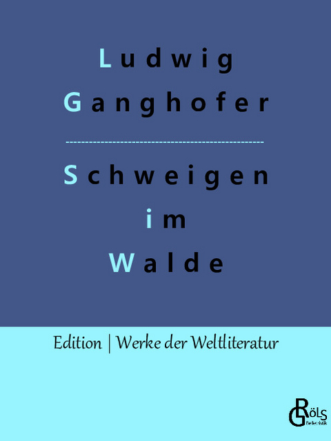 Das Schweigen im Walde - Ludwig Ganghofer