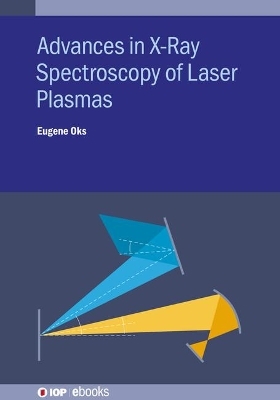 Advances in X-Ray Spectroscopy of Laser Plasmas - Eugene Oks