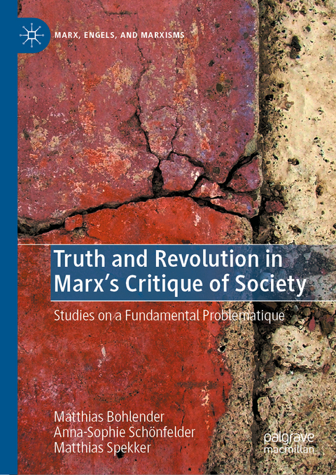 Truth and Revolution in Marx's Critique of Society - Matthias Bohlender, Anna-Sophie Schönfelder, Matthias Spekker