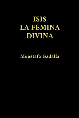 Isis La F�mina Divina - Moustafa Gadalla