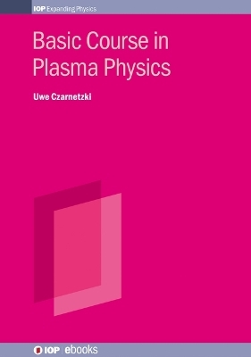 Basic Course in Plasma Physics - Uwe Czarnetzki