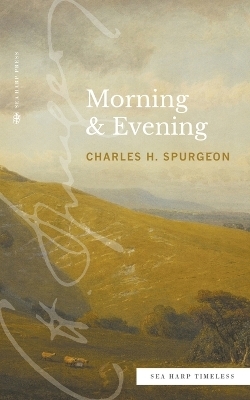 Morning & Evening (Sea Harp Timeless series) - Charles H Spurgeon