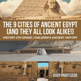 9 Cities of Ancient Egypt (And They All Look Alike!) - History 5th Grade | Children's Ancient History -  Baby Professor