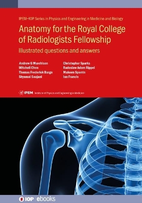 Anatomy for the Royal College of Radiologists Fellowship - Andrew G Murchison, Mitchell Chen, Thomas Frederick Barge, Shyamal Saujani, Christopher Sparks