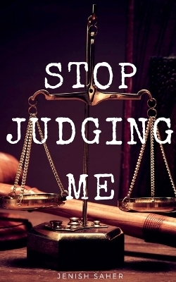 Stop Judging Me - Jenish Saher