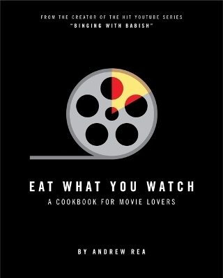 Eat What You Watch - Andrew Rea