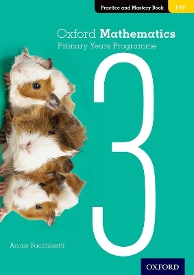 Oxford Mathematics Primary Years Programme Practice and Mastery Book 3 - Annie Facchinetti