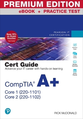 CompTIA A+ Core 1 (220-1101) and Core 2 (220-1102) Cert Guide Premium Edition and Practice Test - Rick McDonald