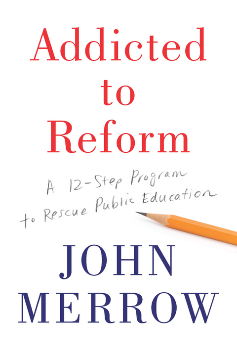 Addicted to Reform - John Merrow