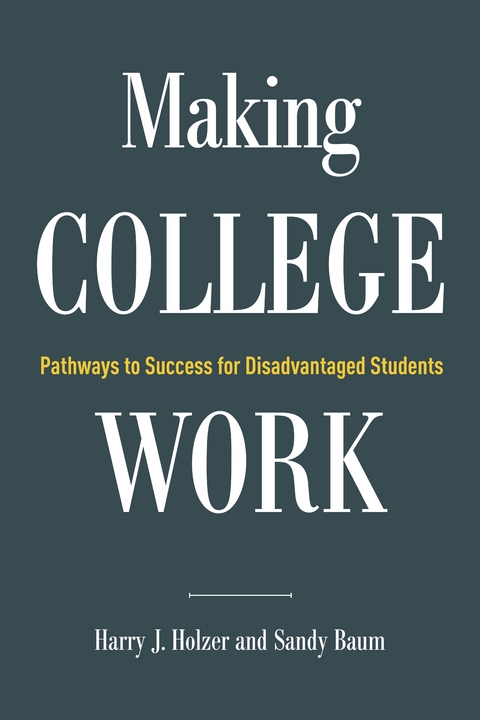 Making College Work -  Sandy Baum,  Harry J. Holzer