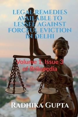 Legal Remedies Available to Lessee Against Forcful Eviction in Delhi - Radhika Gupta