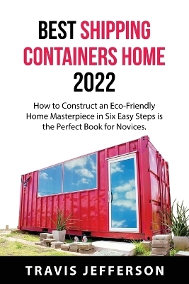 Best Shipping Containers Home 2022 - Travis Jefferson