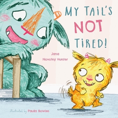 My Tail’s NOT Tired! 8x8 edition - Jana Novotny-Hunter