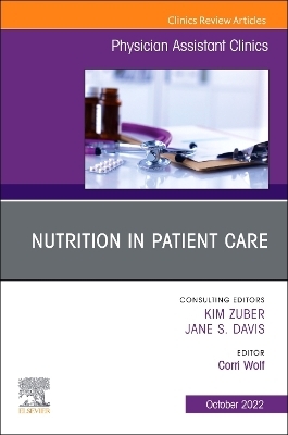 Nutrition in Patient Care, An Issue of Physician Assistant Clinics - 