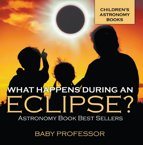 What Happens During An Eclipse? Astronomy Book Best Sellers | Children's Astronomy Books -  Baby Professor