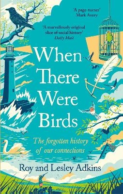 When There Were Birds - Roy Adkins, Lesley Adkins