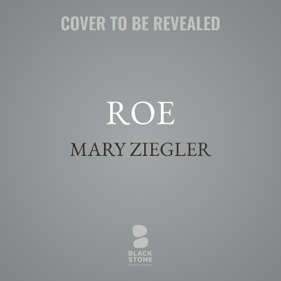 Roe - Mary Ziegler